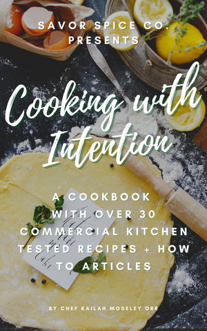 Cooking With Intention: Digital Cookbook Cookbook Savor Spice Co. 